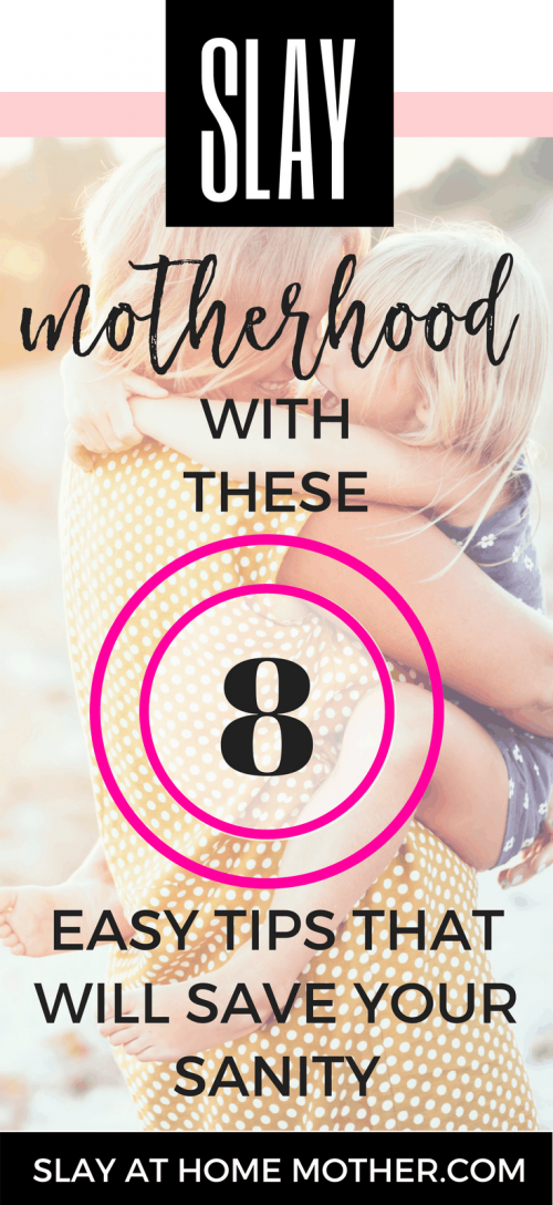 Slay-Motherhood-With-These-8-Easy-Tips-That-Will-Save-Your-Sanity-slaymotherhood-slayathomemother-sahmtips-sahm-SlayAtHomeMother.com_