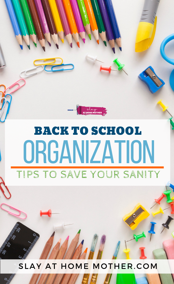 Back To School Organization Tips (to save your sanity!) #backtoschool #organization #slayathomemother - SLAYathomemother.com