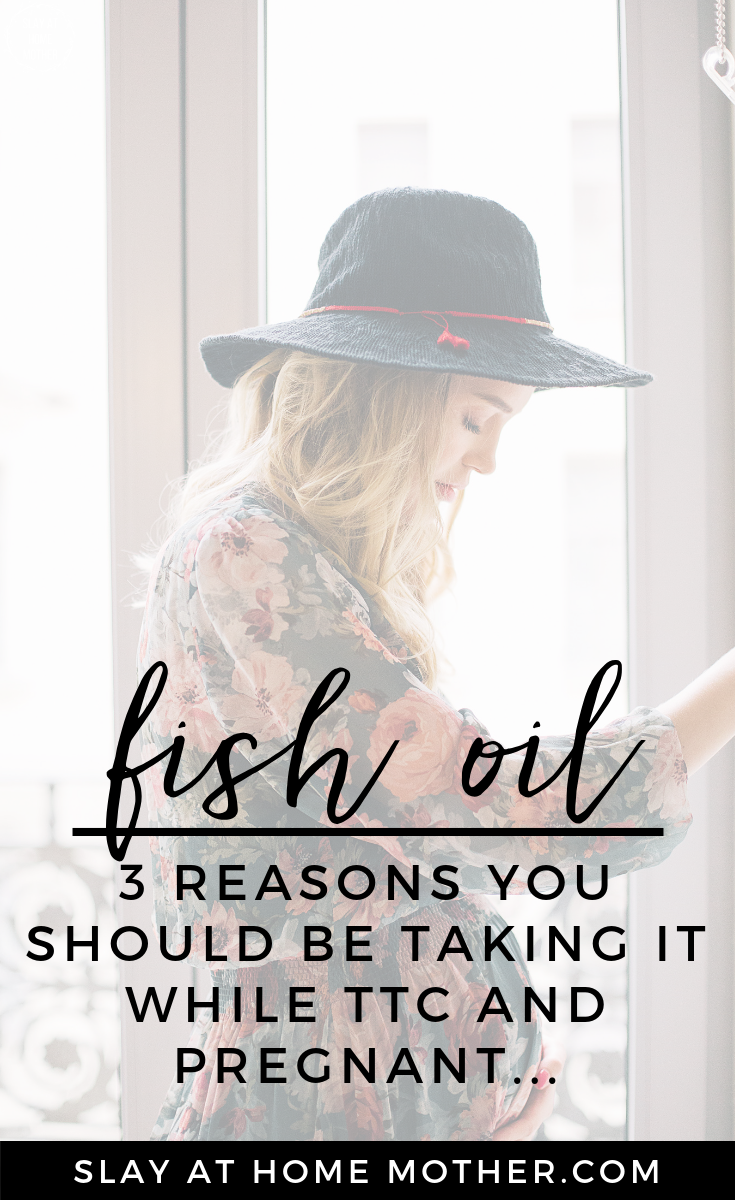 3 Reasons You Should Be Taking Fish Oil During Pregnancy Slay At Home