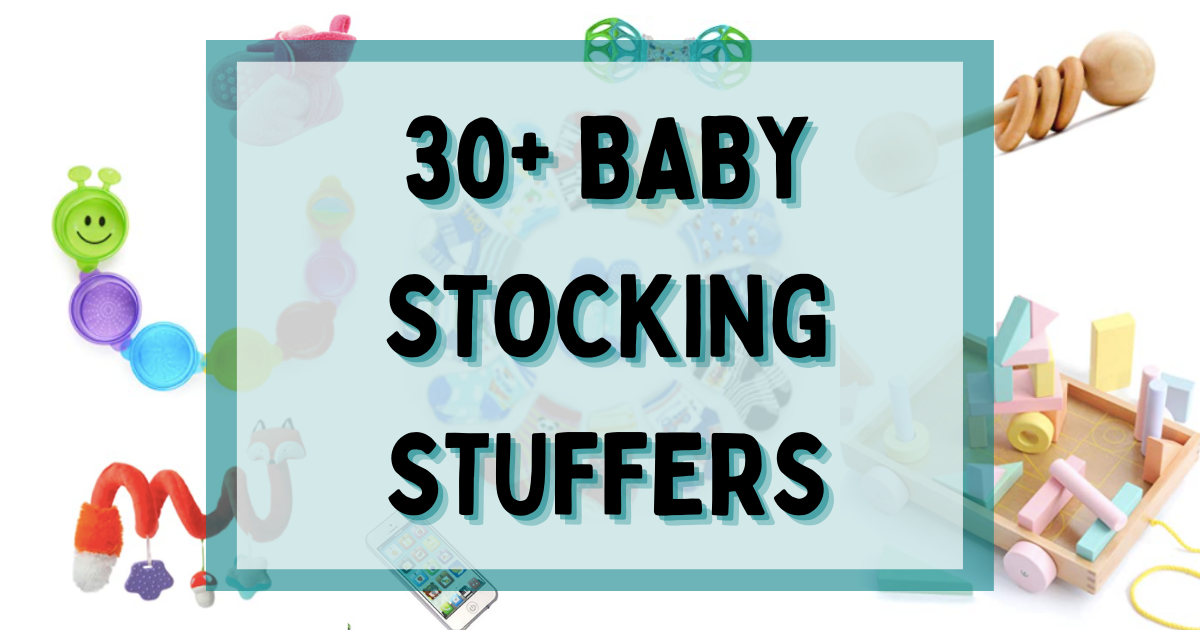 Stocking Stuffers For Babies – 30+ Ideas Your Baby Will Love!