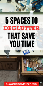 5 Quick Areas To Declutter That Save You Time - Slay At Home Mother